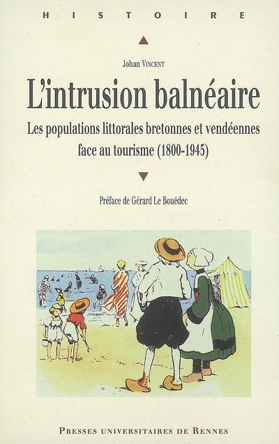 L'intrusion balnéaire : les populations littorales bretonnes et vendéennes face au tourisme (1800-1945)