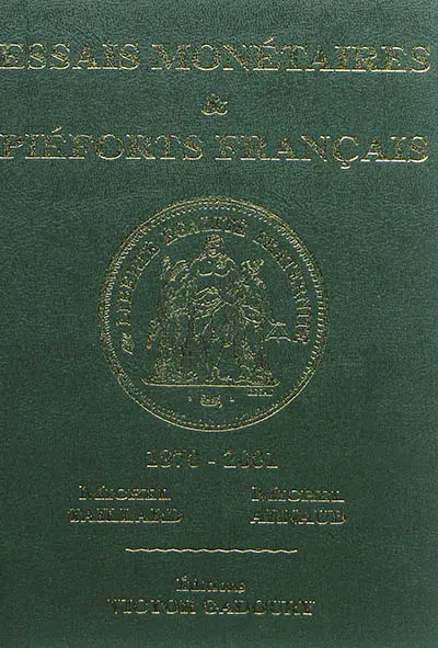 Essais monétaires & piéforts français : 1870-2001