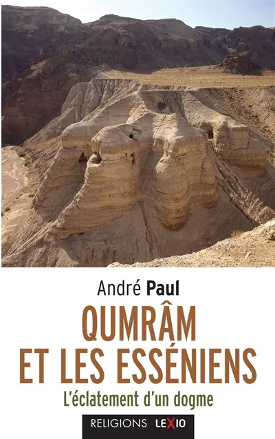 Qumrân et les Esséniens : l'éclatement d'un dogme