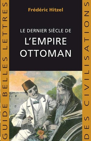 Le dernier siècle de l'Empire ottoman : 1789-1923