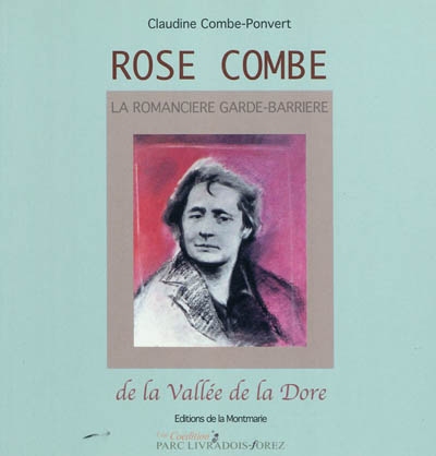 Rose Combe : la romancière garde-barrière de la vallée de la Dore