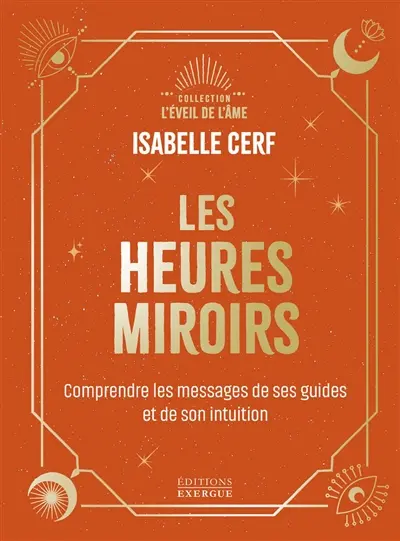Les heures miroirs : comprendre le message de ses guides et de son intuition