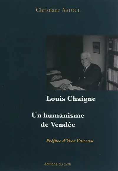 Louis Chaigne : un humanisme de Vendée