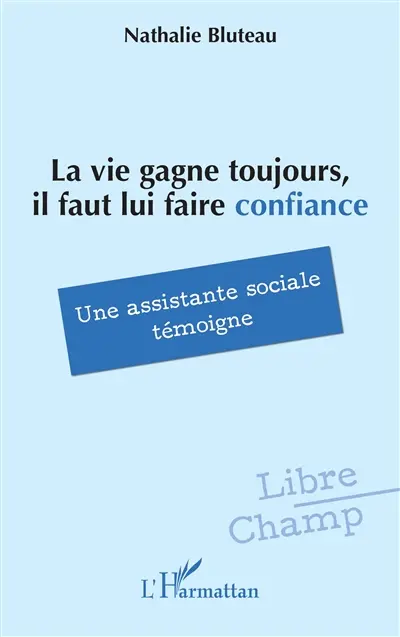 La vie gagne toujours, il faut lui faire confiance : une assistante sociale témoigne