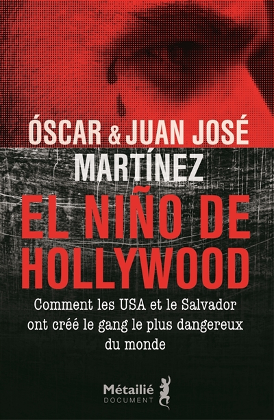 El Nino de Hollywood : comment les USA et le Salvador ont créé le gang le plus dangereux du monde