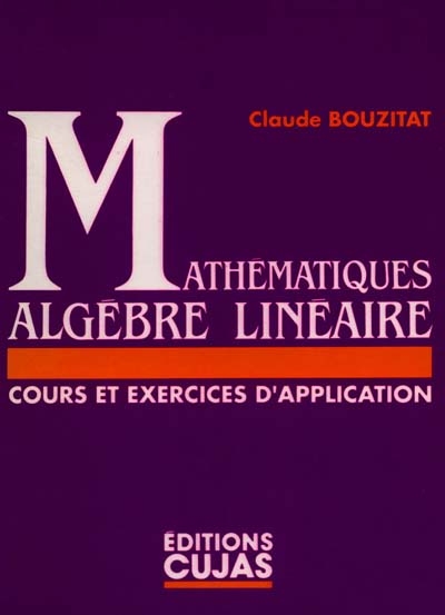 Mathématiques, algèbre linéaire : cours et exercices d'applications