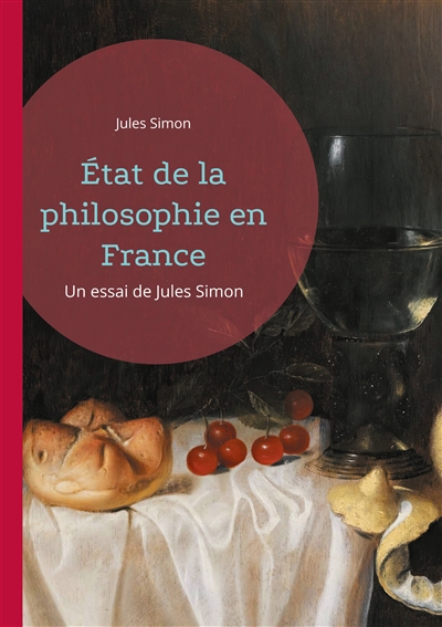 Etat de la philosophie en France : Un essai de Jules Simon