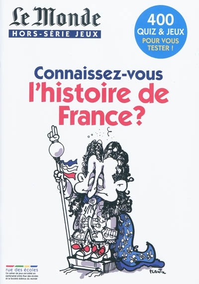 Connaissez-vous l'histoire de France ? : 400 quiz & jeux pour vous tester !