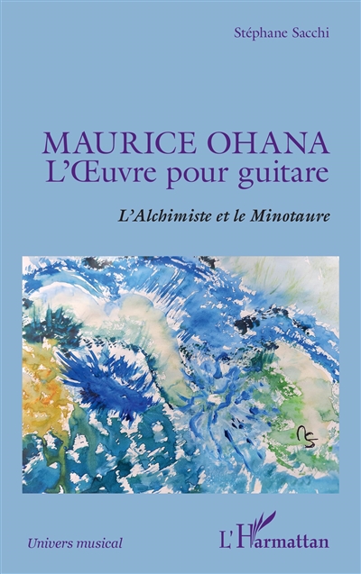 Maurice Ohana : l'oeuvre pour guitare : l'alchimiste et le minotaure