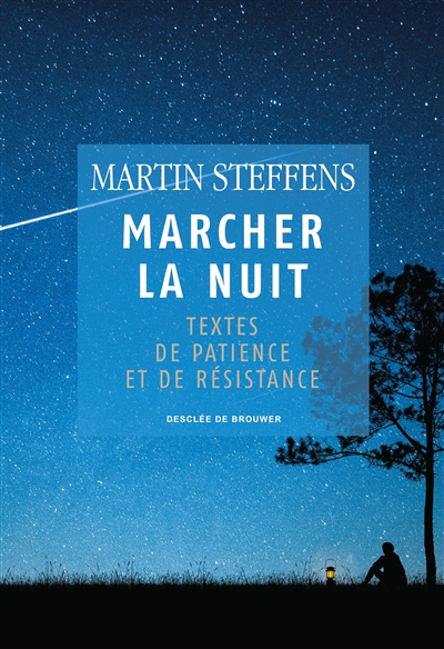 Marcher la nuit : textes de patience et de résistance