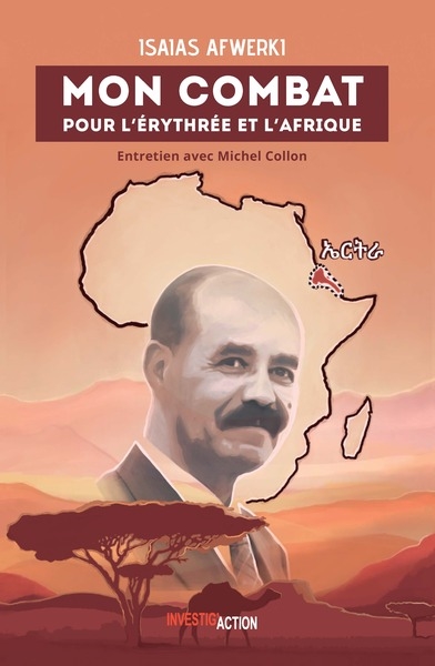 Mon combat pour l'Erythrée et l'Afrique : entretien avec Michel Collon