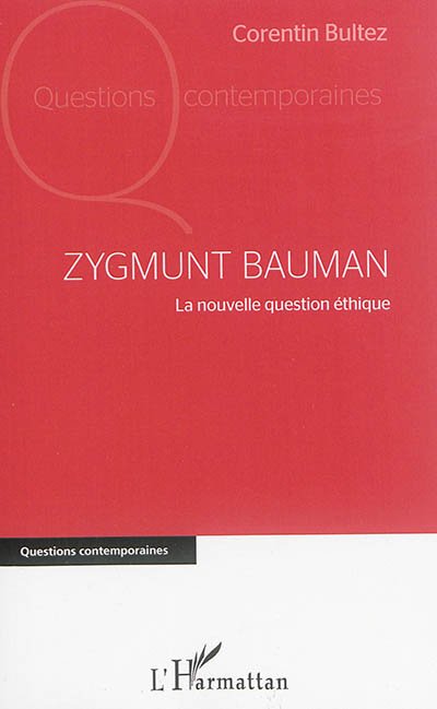 Zygmunt Bauman : la nouvelle question éthique