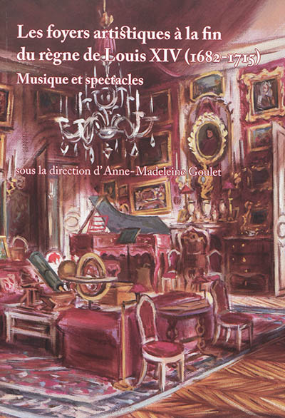 Les foyers artistiques à la fin du règne de Louis XIV (1682-1715) : musique et spectacles
