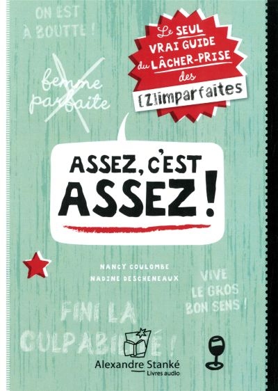 Assez, c'est assez ! : le seul vrai guide du lâcher-prise (des (z)imparfaites)