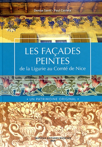 Les façades peintes : de la Ligurie au Comté de Nice : un patrimoine original