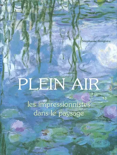 Plein air : les impressionnistes dans le paysage