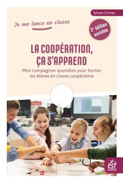 La coopération, ça s'apprend : mon compagnon quotidien pour former les élèves en classe coopérative