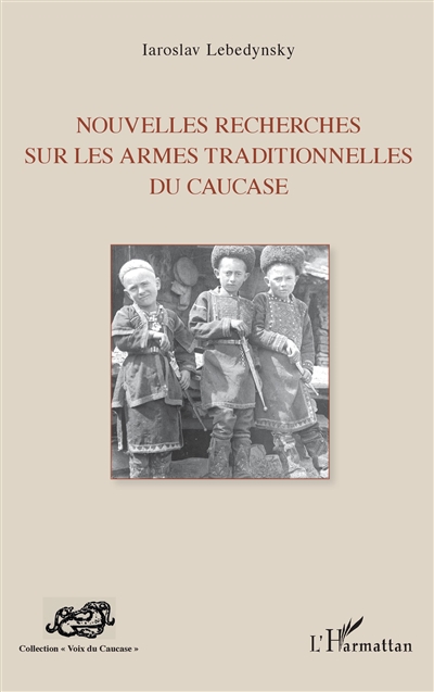 Nouvelles recherches sur les armes traditionnelles du Caucase