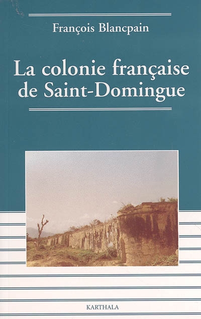 La colonie française de Saint-Domingue : de l'esclavage à l'indépendance