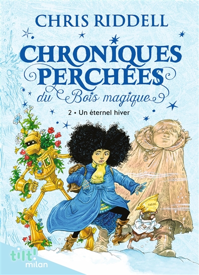 Chroniques perchées du Bois magique. Vol. 2. Un éternel hiver