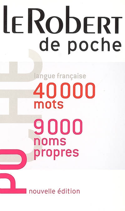 Le Robert de poche : langue française, 40.000 mots, 9.000 noms propres