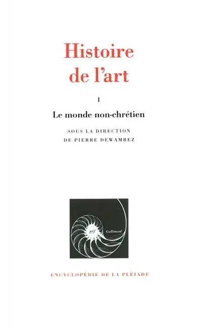 Histoire de l'art. Vol. 1. Le monde non chrétien, préhistoire