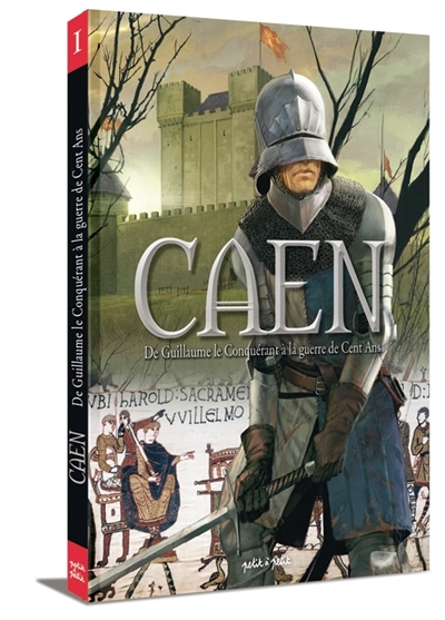 Caen, tome 1 : de Guillaume le Conquérant à la guerre de Cent Ans