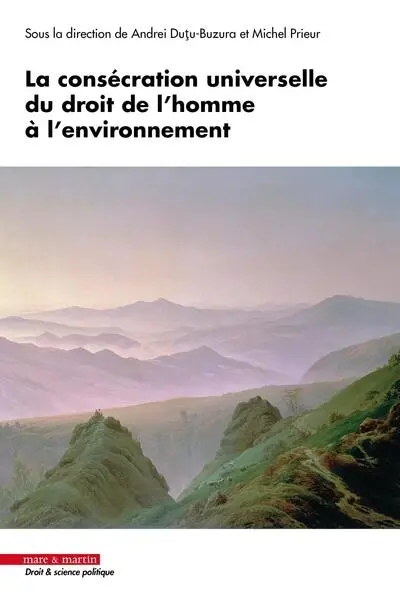 La consécration universelle du droit de l'homme à l'environnement La consécration universelle du droit de l'homme à l'environnement