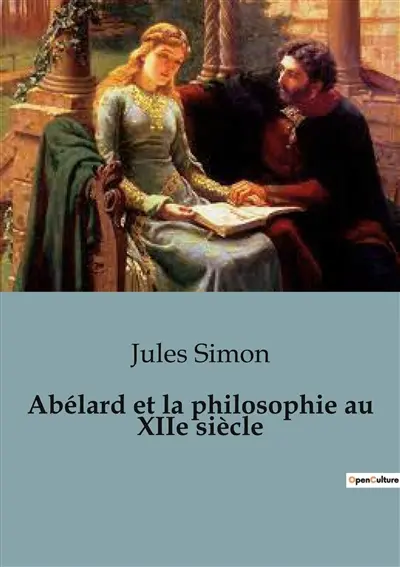 Abélard et la philosophie au XIIe siècle : L'influence d'Abélard sur la philosophie médiévale et la liberté de pensée