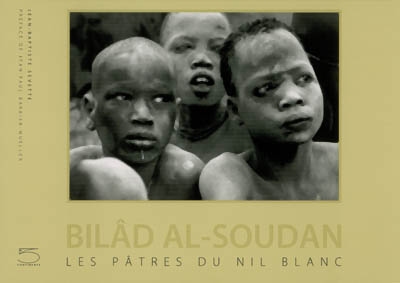 Bilâd al Soudan : les pâtres du Nil blanc