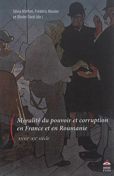 Moralité du pouvoir et corruption en France et Roumanie : XVIIIe-XXe siècle