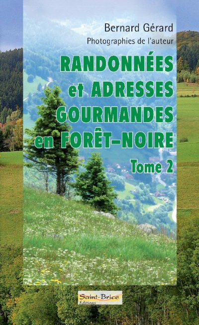 Randonnées et adresses gourmandes en Forêt-Noire. Vol. 2