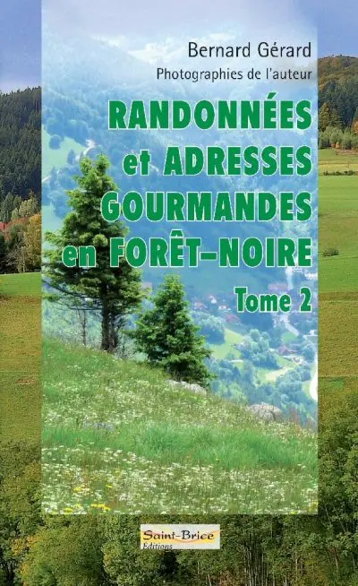 Randonnées et adresses gourmandes en Forêt-Noire. Vol. 2