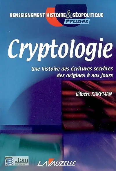 Cryptologie : une histoire des écritures secrètes des origines à nos jours