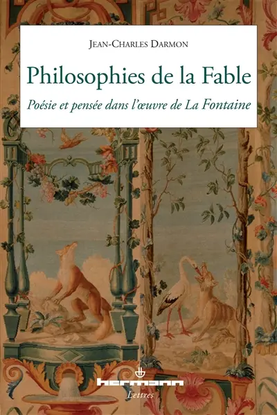 Philosophies de la Fable : poésie et pensée dans l'oeuvre de La Fontaine