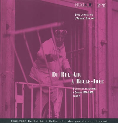 De Bel-Air à Belle-Idée : 2 siècles de psychiatrie à Genève 1800-2000. Vol. 2. 1950-2000