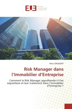 Risk Manager dans l'Immobilier d'Entreprise : Comment le Risk Manager appréhende-t-il les expositions et leur traitement dans l'Immobilier d'Entre