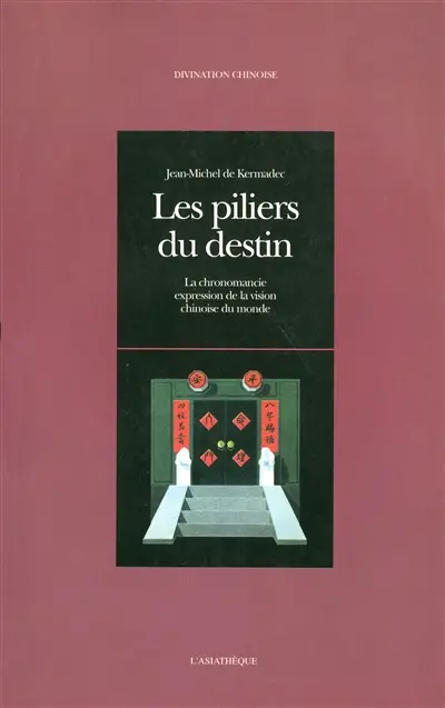 Les piliers du destin : la chronomancie, expression de la vision chinoise du monde