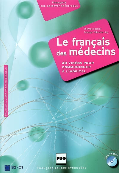 Le français des médecins, B2-C1 : 40 vidéos pour communiquer à l'hôpital : français à visée professionnelle