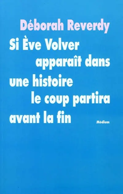 Si Eve Volver apparaît dans une histoire, le coup partira avant la fin