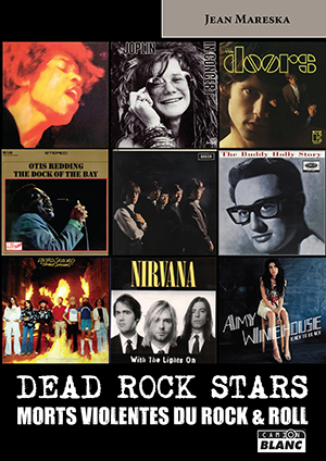 Dead rock stars : morts violentes du rock & roll