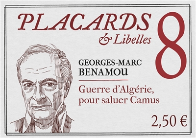 Placards & libelles. Vol. 8. Guerre d'Algérie, pour saluer Camus