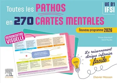 Toutes les pathos en 270 cartes mentales : le raisonnement clinique infirmier facile, UE B1, IFSI : nouveau programme 2026