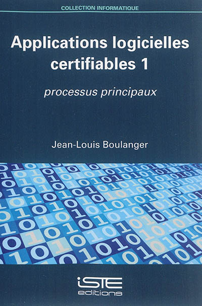 Applications logicielles certifiables. Vol. 1. Processus principaux