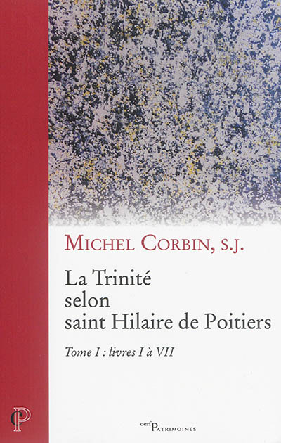 La Trinité selon saint Hilaire de Poitiers. Vol. 1. Livres I à IV