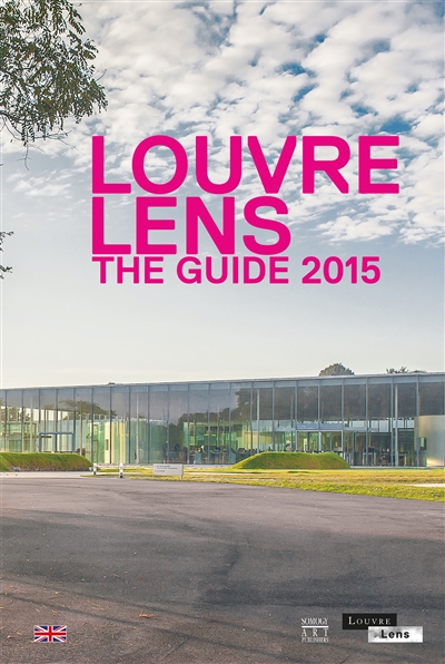Louvre-Lens : the guide 2015