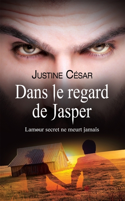 Dans le regard de Jasper : Tome 1 : L'amour secret ne meurt jamais
