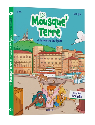 Les Mousque'Terre. Vol. 4. Les Mousque'Terre et le monstre des égouts : enquête à Marseille