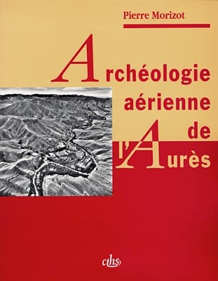 Archéologie aérienne de l'Aurès de l'Antiquité à l'époque contemporaine