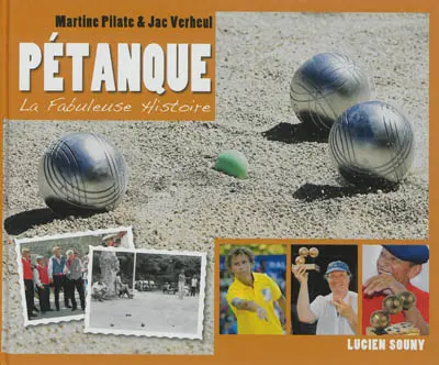 Pétanque : la fabuleuse histoire